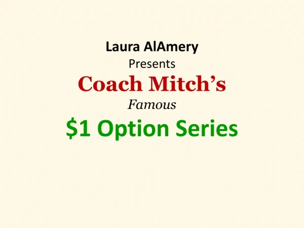 Laura AlAmery Presents Coach Mitch’s Famous $1 Option Series