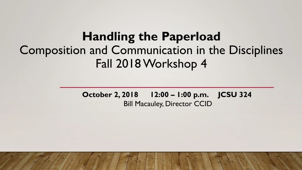 handling the paperload composition and communication in the disciplines fall 2018 workshop 4