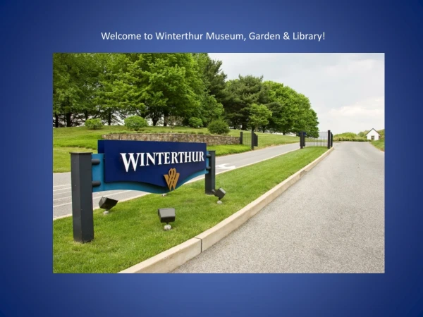 Welcome to Winterthur Museum, Garden &amp; Library!