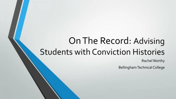 On The Record: Advising Students with Conviction Histories
