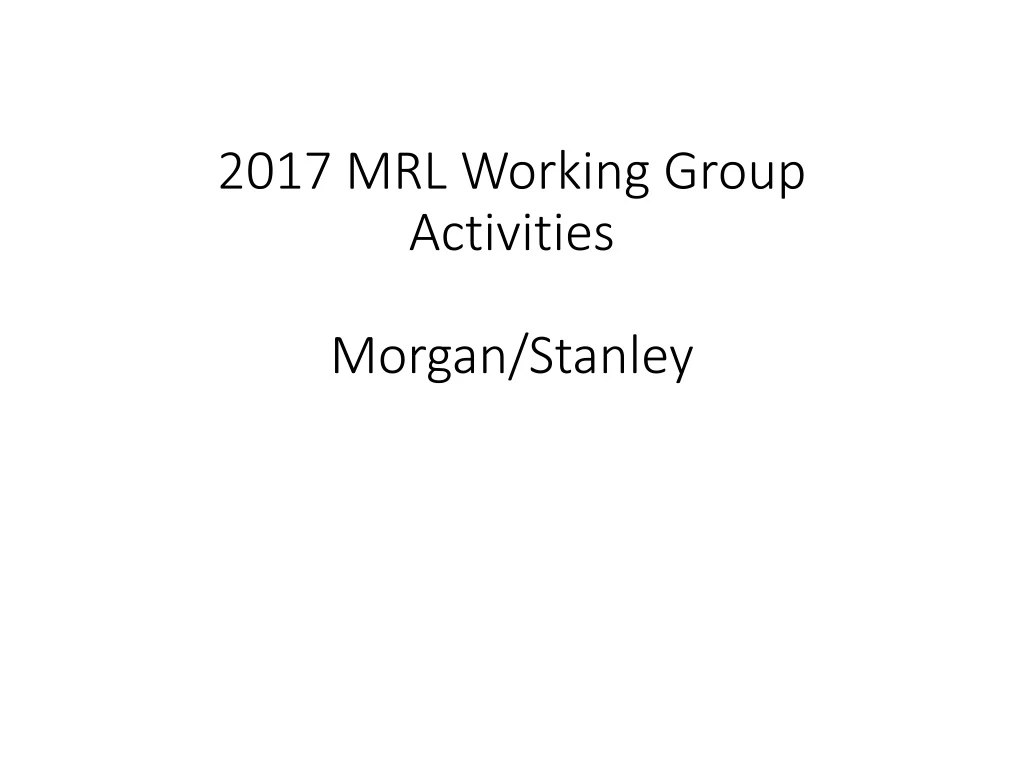 2017 mrl working group activities morgan stanley