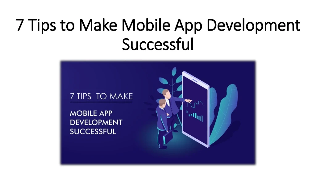 7 tips to make mobile app development successful