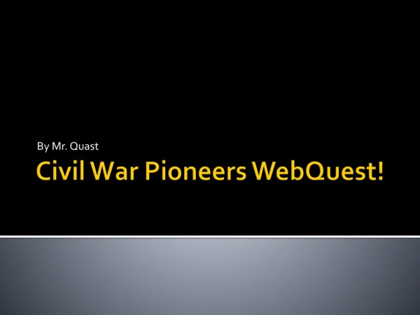 Civil War Pioneers WebQuest !
