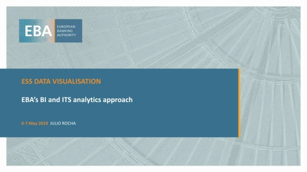 ESS DATA VISUALISATION EBA’s BI and ITS analytics approach