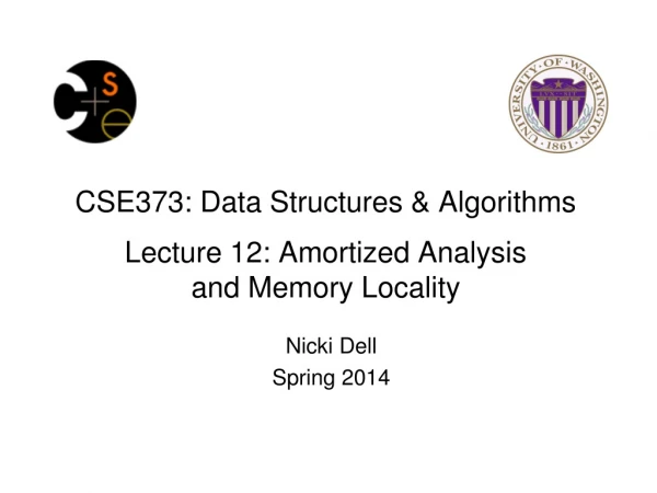 CSE373: Data Structures &amp; Algorithms Lecture 12: Amortized Analysis and Memory Locality