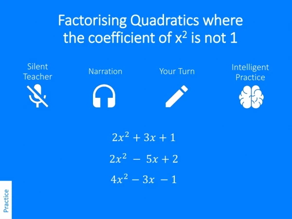 Factorising Quadratics where the coefficient of x 2 is not 1