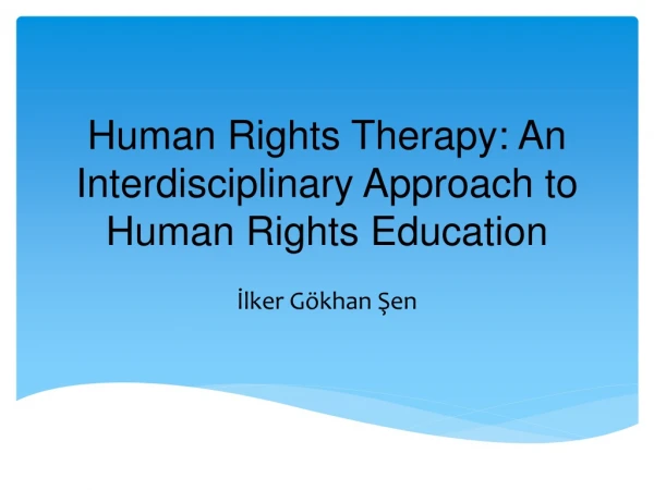 Human Rights Therapy: An Interdisciplinary Approach to Human Rights Education