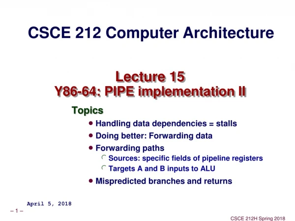 Lecture 15 Y86-64: PIPE implementation II