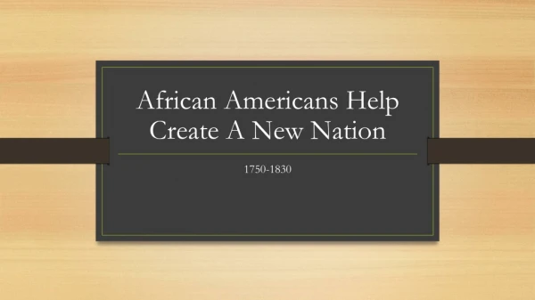 African Americans Help Create A New Nation