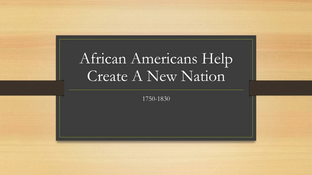 african americans help create a new nation