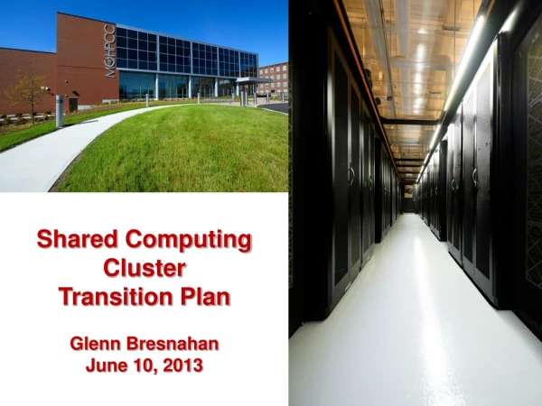 Shared Computing Cluster Transition Plan Glenn Bresnahan June 10, 2013