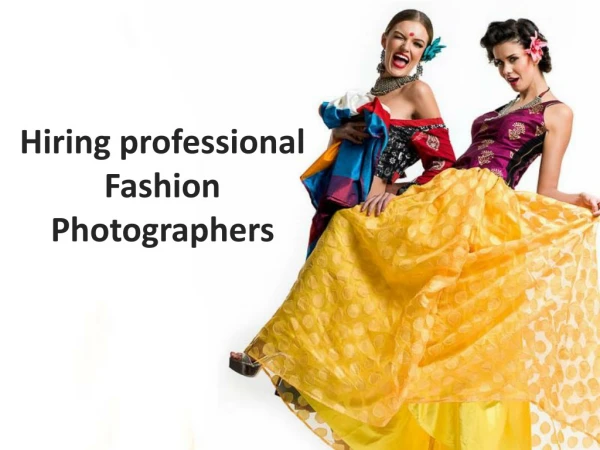 Hiring professional Fashion Photographers