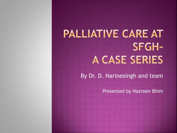 Palliative Care at SFGH- A case series