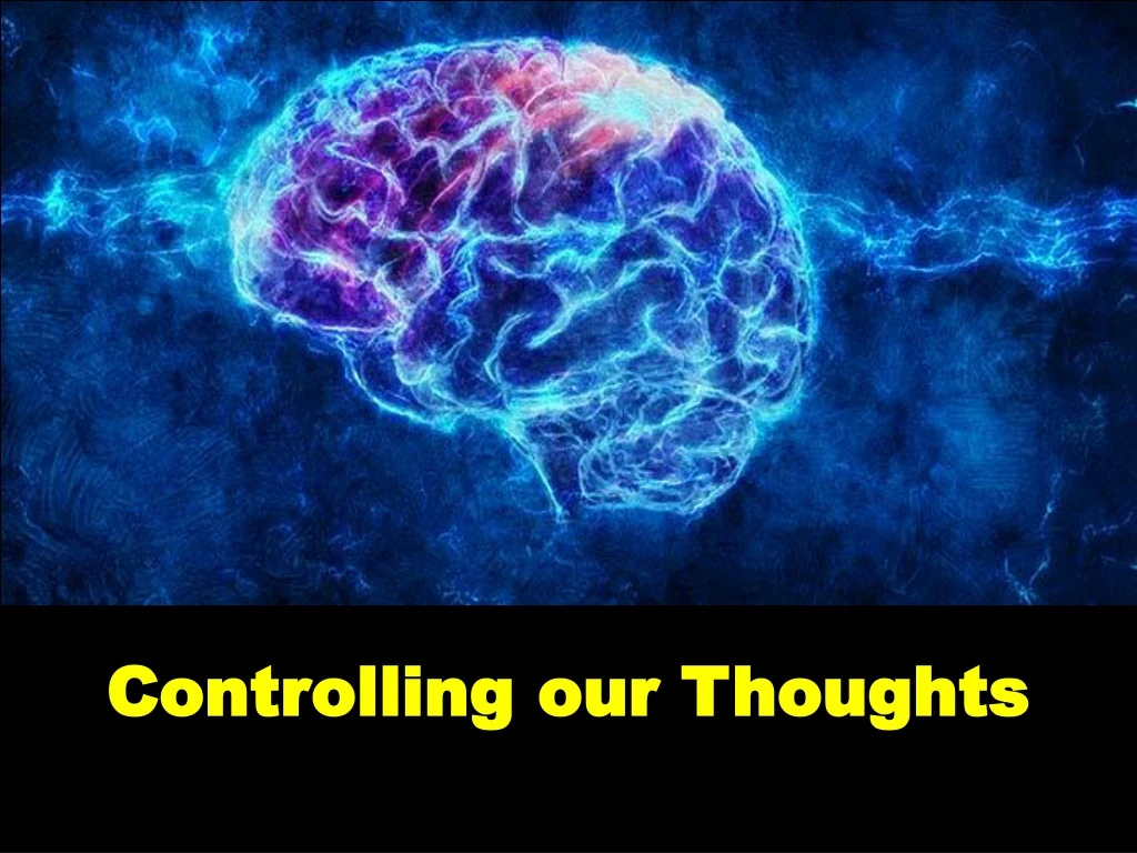 controlling our thoughts