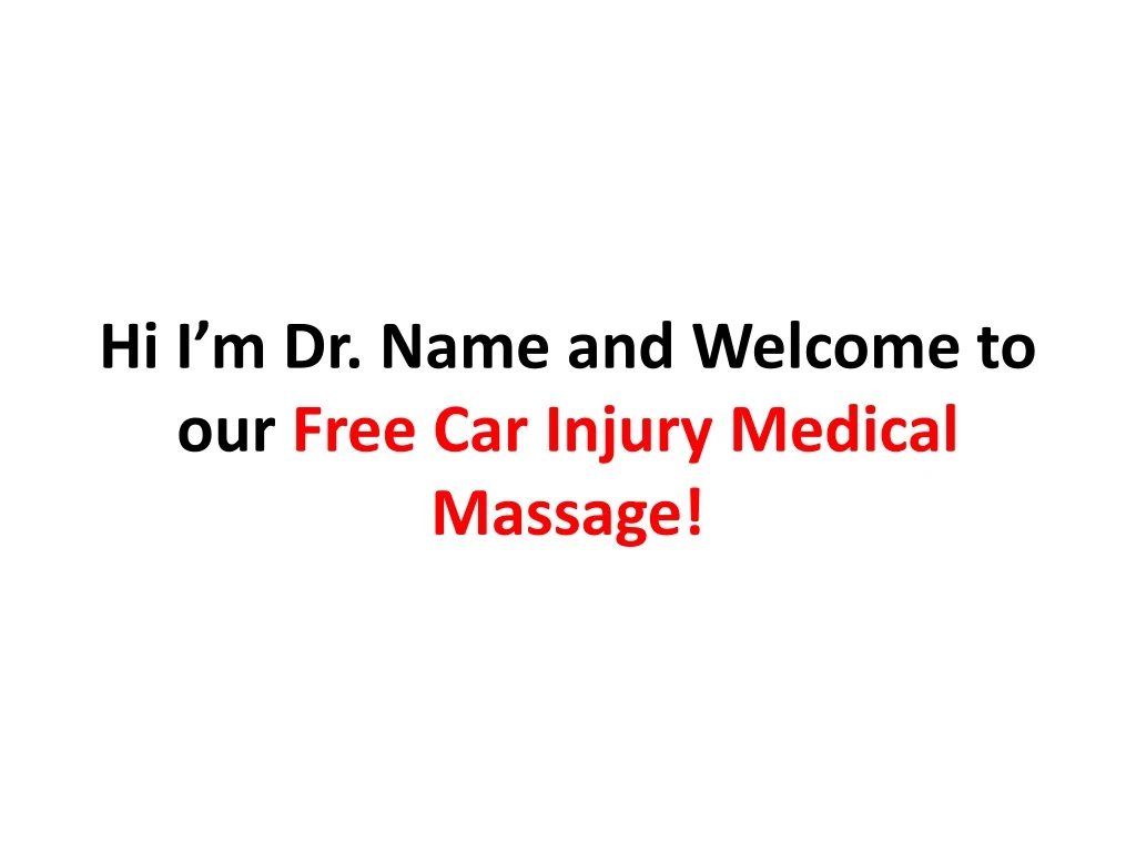 hi i m dr name and welcome to our free car injury