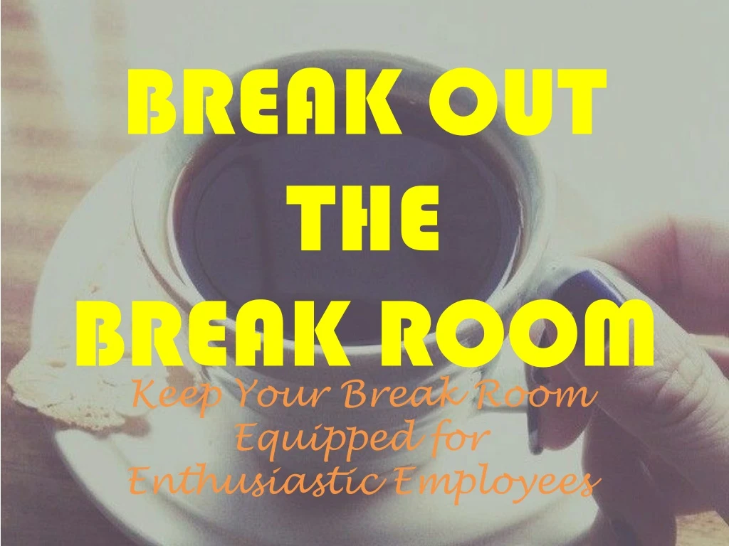 break out the break room