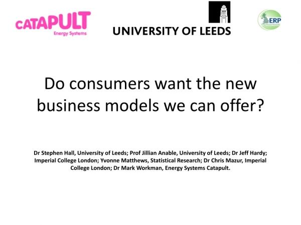 Do consumers want the new business models we can offer?