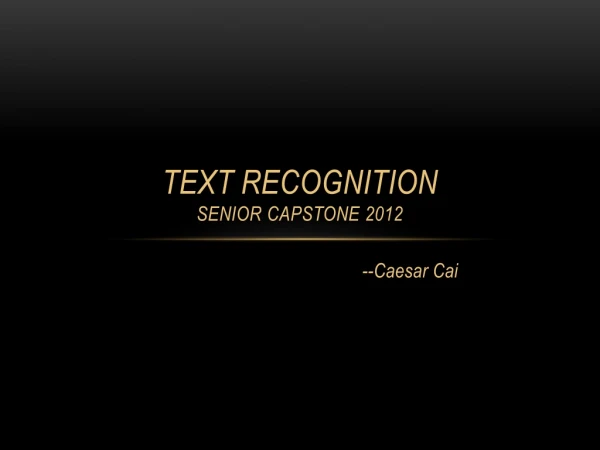 TEXT RECOGNITION Senior capstone 2012