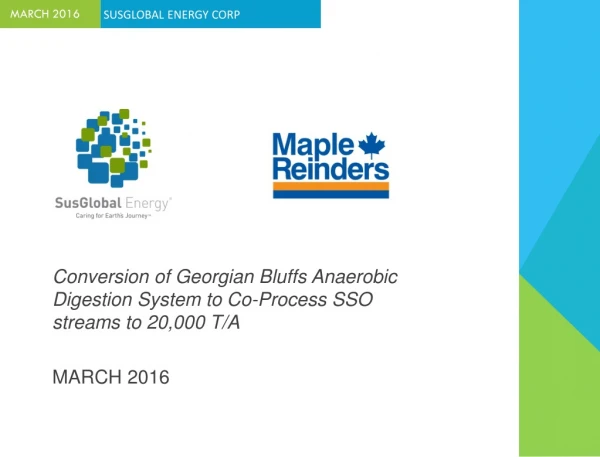 Conversion of Georgian Bluffs Anaerobic Digestion System to Co-Process SSO streams to 20,000 T/A