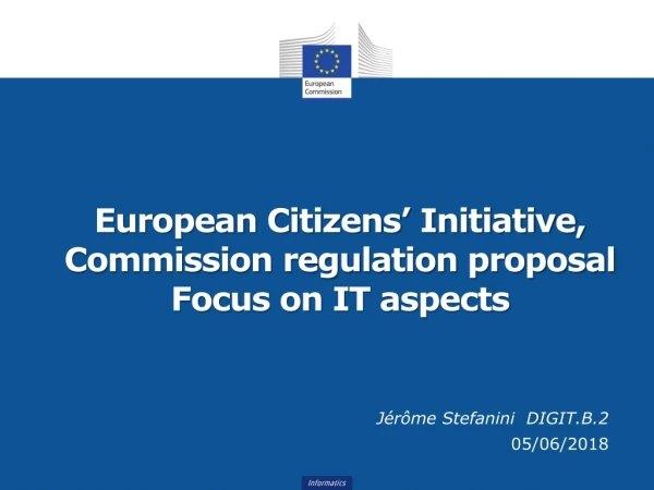 European Citizens’ Initiative, Commission regulation proposal Focus on IT aspects
