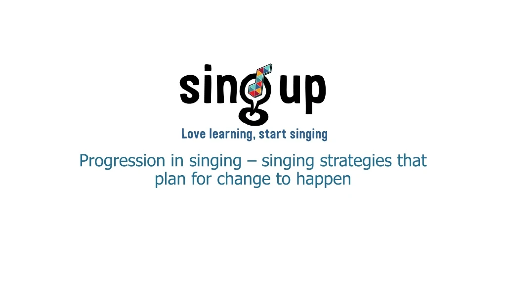 progression in singing singing strategies that plan for change to happen