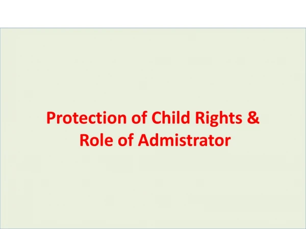 Protection of Child Rights &amp; Role of Admistrator