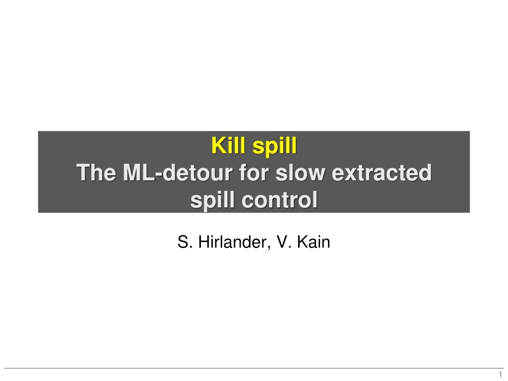 kill spill the ml detour for slow extracted spill control