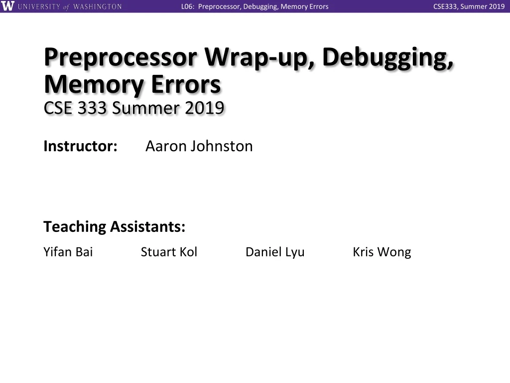 preprocessor wrap up debugging memory errors cse 333 summer 2019