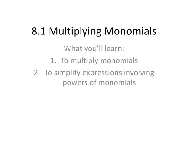 8.1 Multiplying Monomials