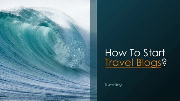How To Start Travel Blogs ?