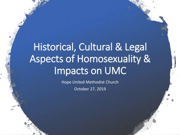 Historical, Cultural &amp; Legal Aspects of Homosexuality &amp; Impacts on UMC