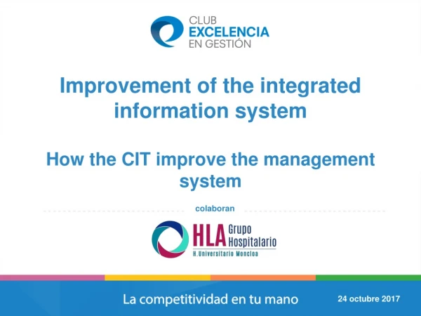 Improvement of the integrated information system How the CIT improve the management system