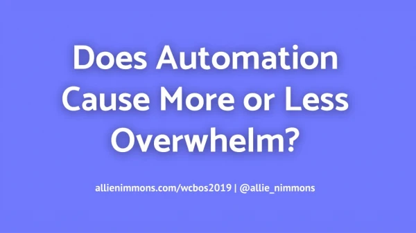 Does Automation Cause More or Less Overwhelm?