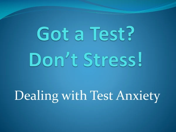 Got a Test? Don’t Stress!