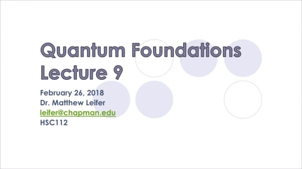 Quantum Foundations Lecture 9