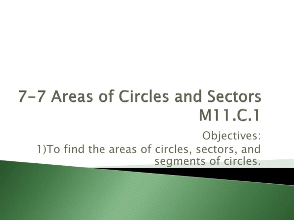 7-7 Areas of Circles and Sectors M11.C.1