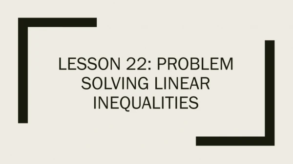 Lesson 22: Problem Solving Linear inequalities