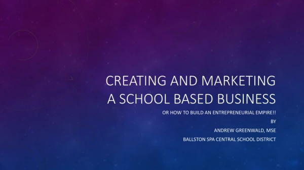 Creating and marketing a school based business