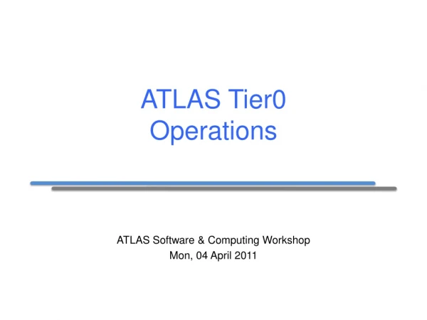 ATLAS Tier0 Operations
