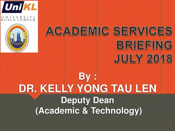 By : DR. KELLY YONG TAU LEN Deputy Dean (Academic &amp; Technology)