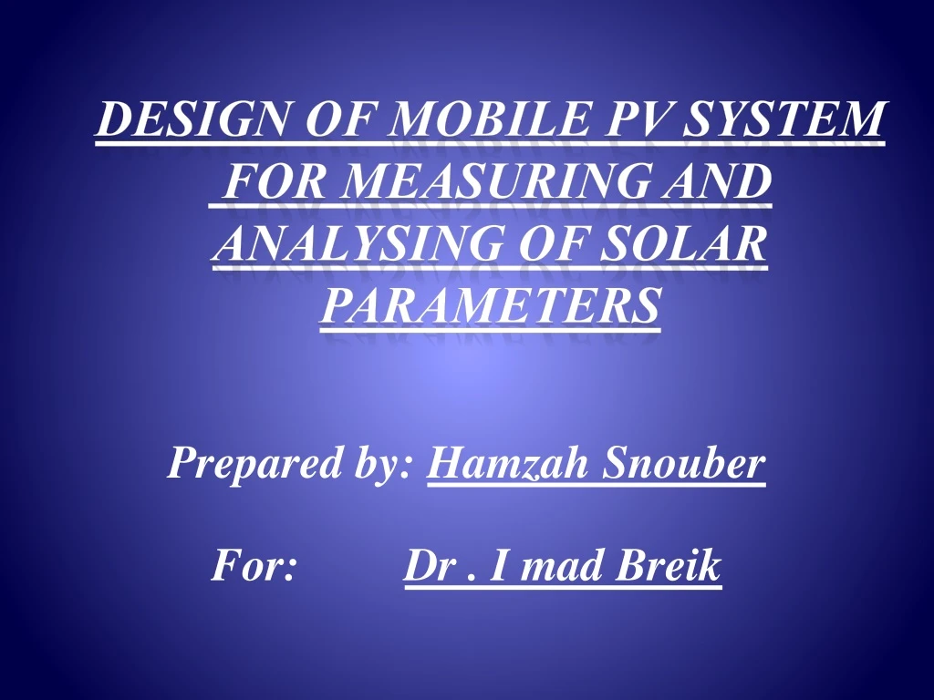 design of mobile pv system for measuring and analysing of solar parameters