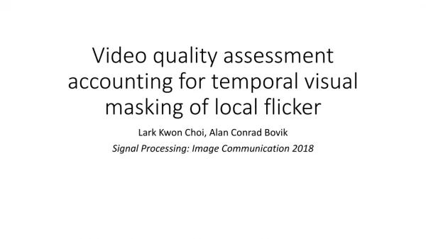 Video quality assessment accounting for temporal visual masking of local flicker