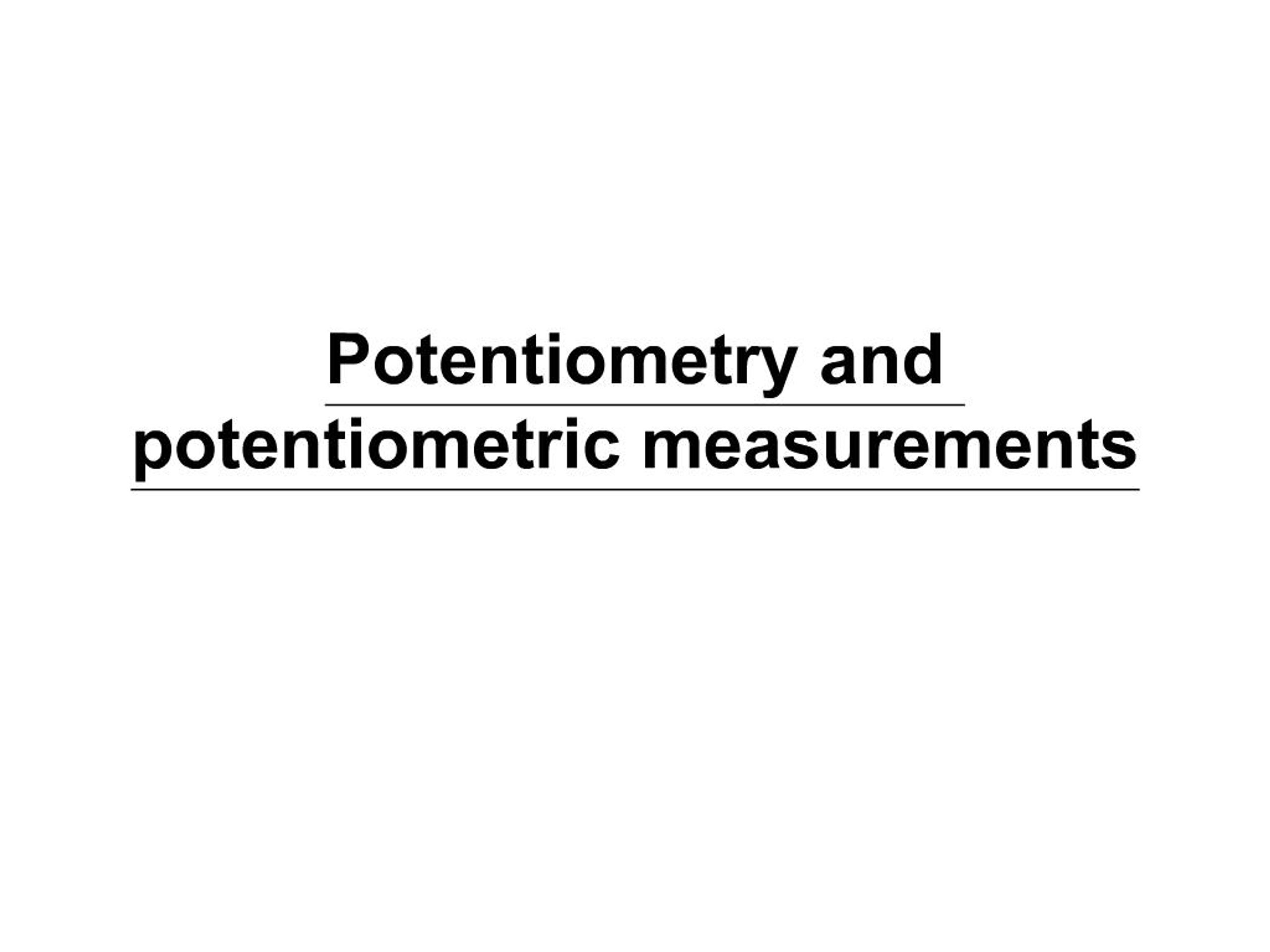 PPT - Potentiometry and potentiometric measurements PowerPoint ...