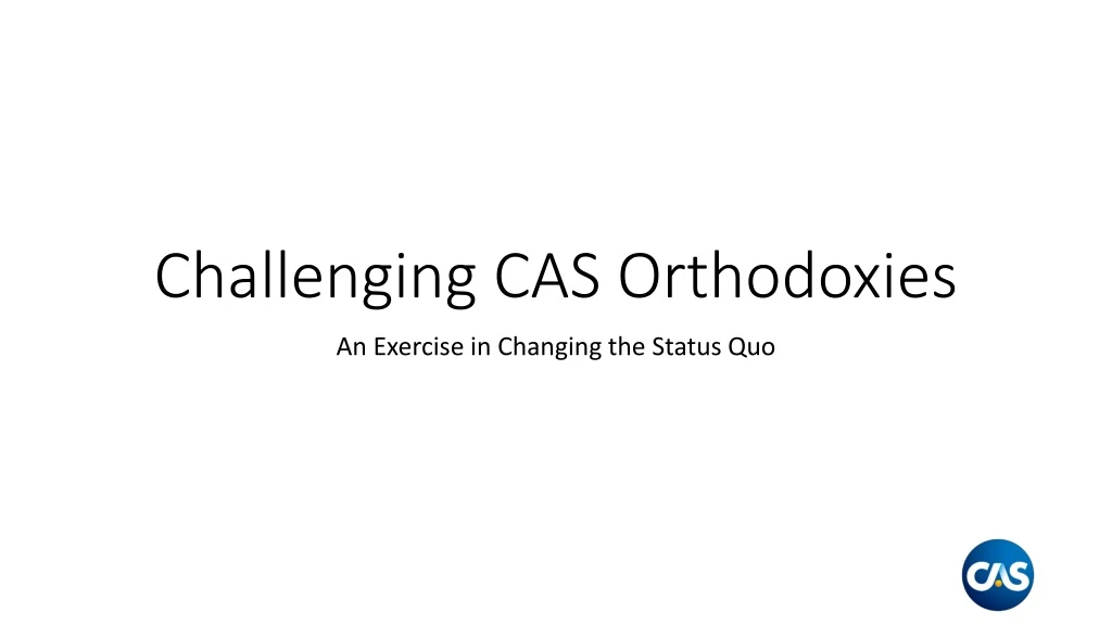 challenging cas orthodoxies