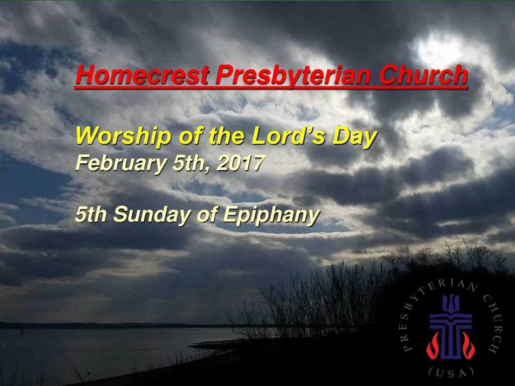 homecrest presbyterian church worship of the lord s day february 5th 2017 5th sunday of epiphany