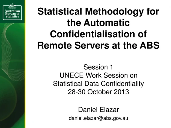 Statistical Methodology for the Automatic Confidentialisation of Remote Servers at the ABS