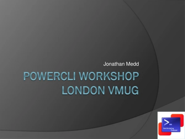 PowerCLI Workshop London VMUG