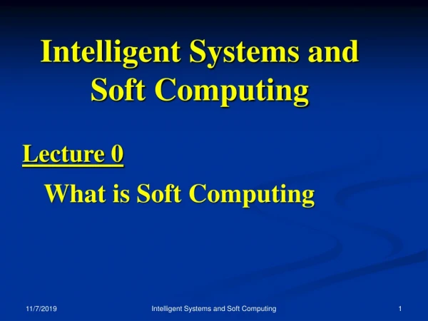 Intelligent Systems and Soft Computing Lecture 0