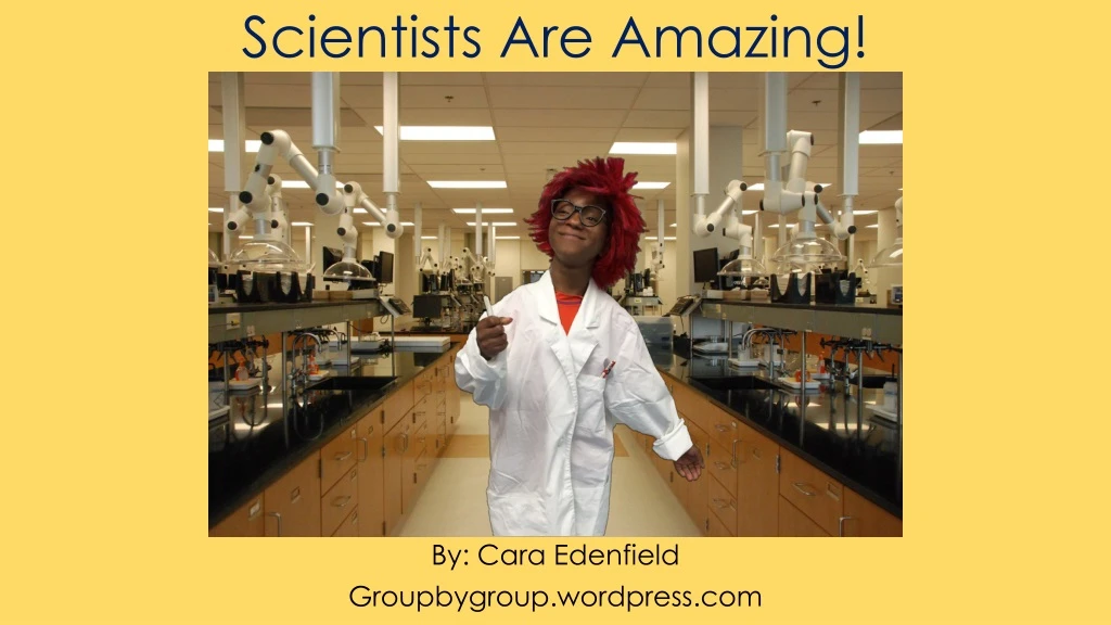 scientists are amazing