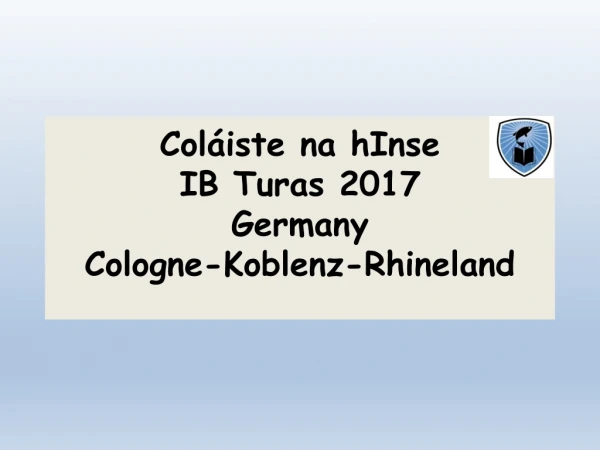 Coláiste na hInse IB Turas 2017 Germany Cologne-Koblenz-Rhineland
